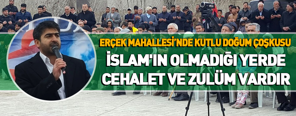 İslam'ın olmadığı yerde cehalet ve zulüm vardır