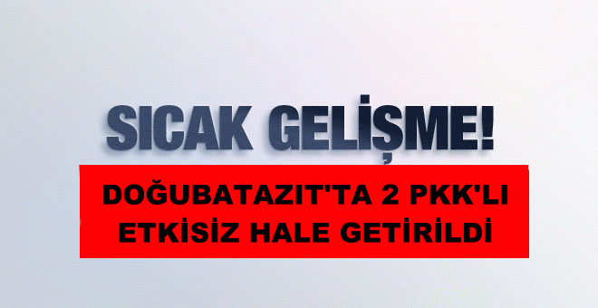 Doğubayazıt'ta PKK Operasyonu 2 Ölü