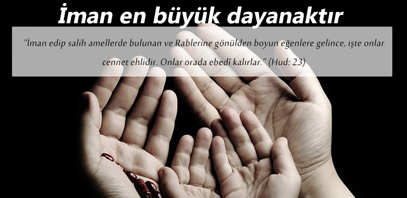 İman en büyük dayanaktır