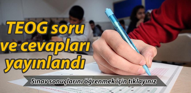 TEOG soru ve cevapları yayınlandı