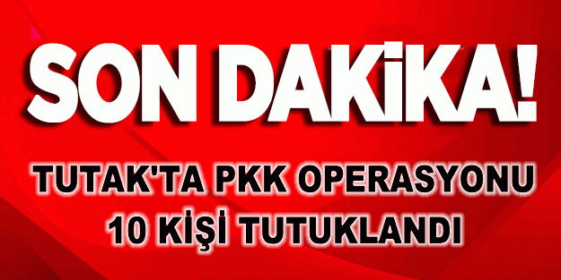 Tutak'ta aranan 15 kişiden 10'u yakalandı