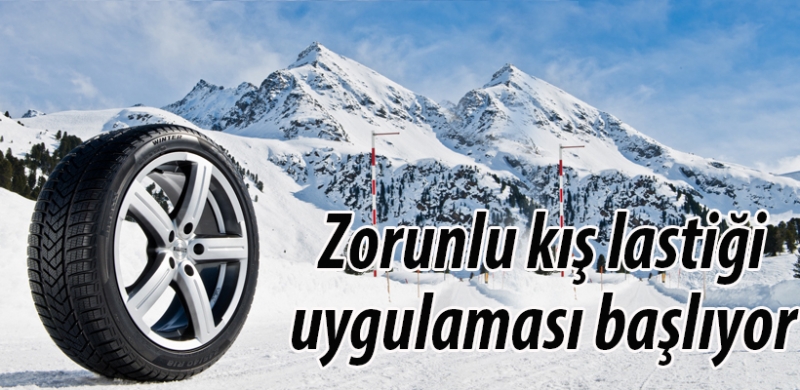 Zorunlu kış lastiği uygulaması başlıyor